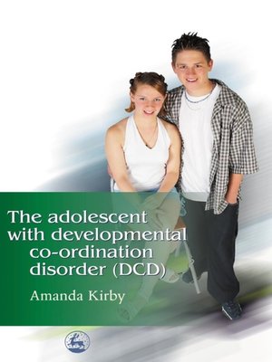 cover image of The Adolescent with Developmental Co-ordination Disorder (DCD)
